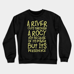 A RIVER CUTS THROUGH A ROCY Crewneck Sweatshirt